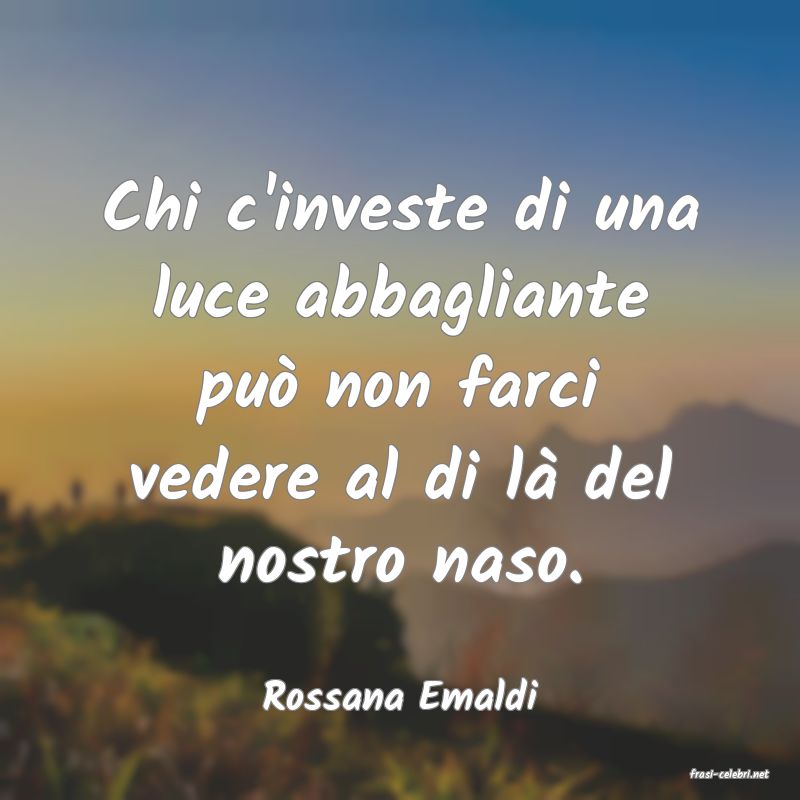 frasi di  Rossana Emaldi
