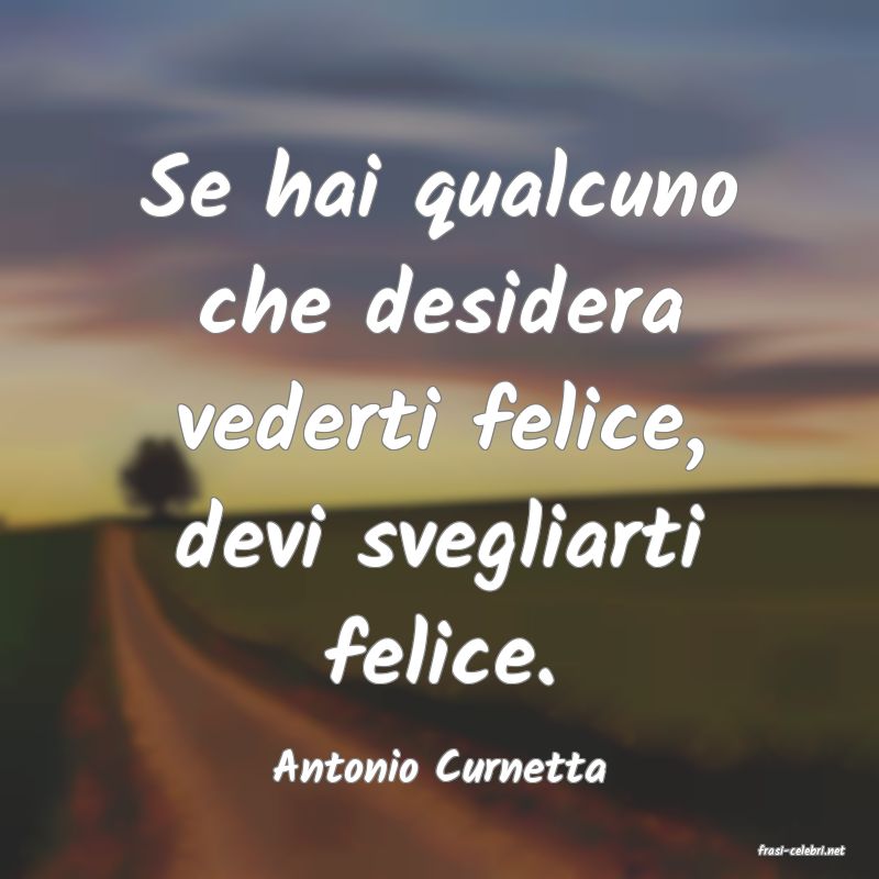 frasi di  Antonio Curnetta
