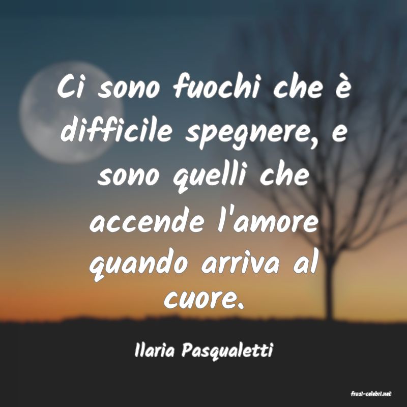 frasi di  Ilaria Pasqualetti
