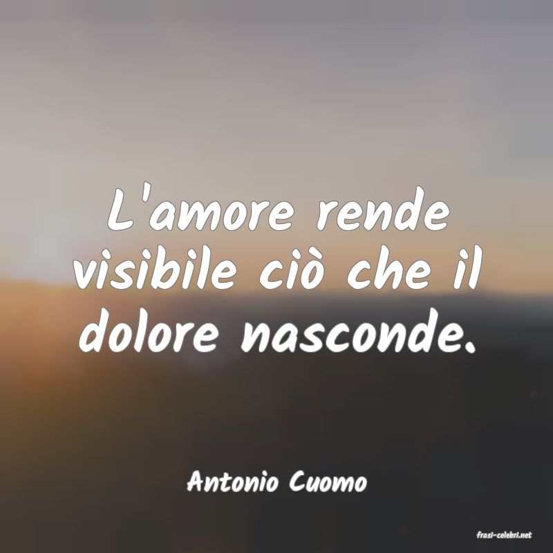 frasi di  Antonio Cuomo
