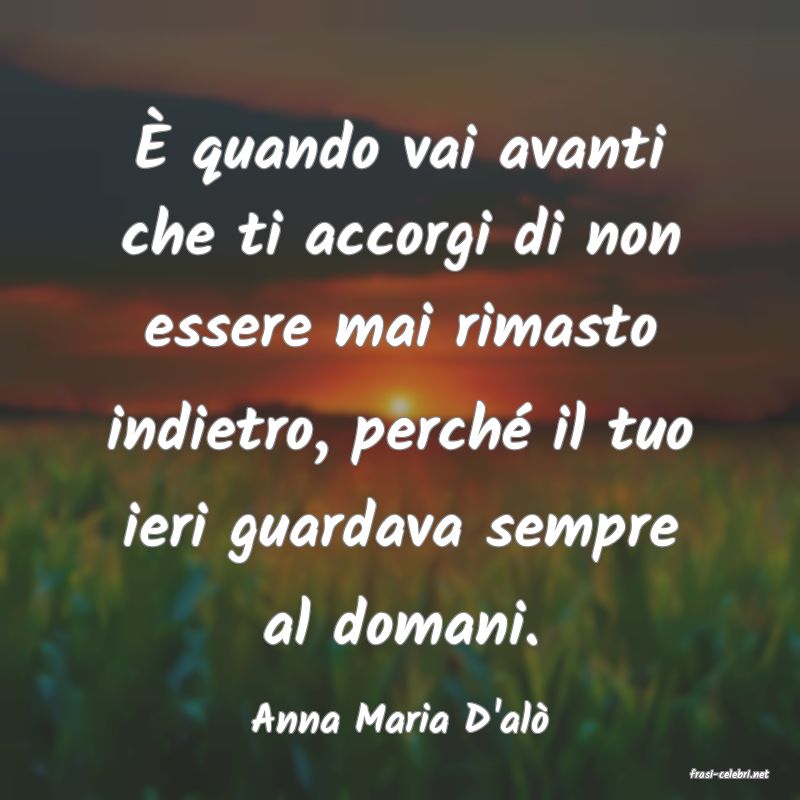 frasi di Anna Maria D'al�