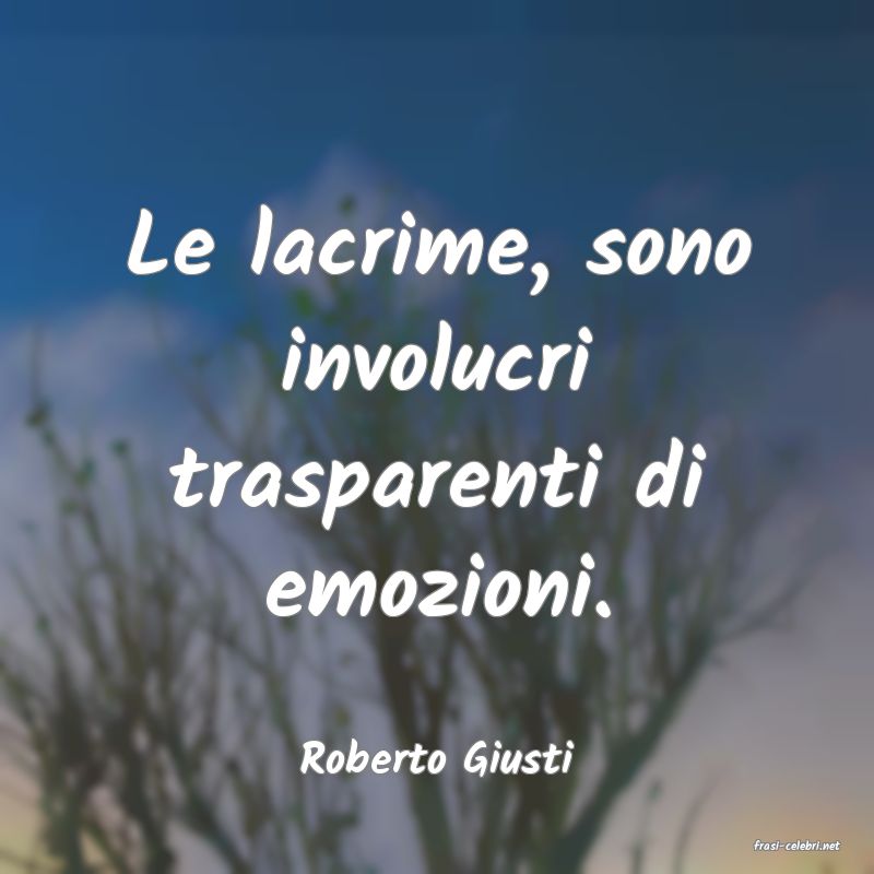frasi di  Roberto Giusti
