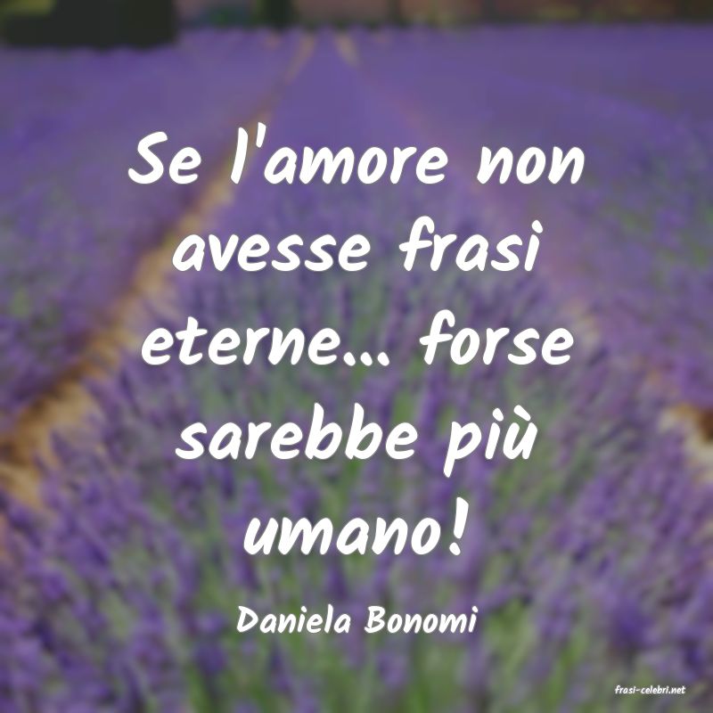 frasi di  Daniela Bonomi
