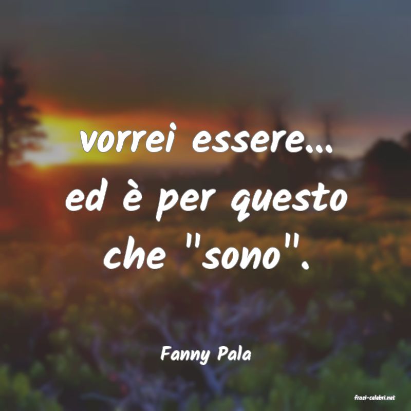 frasi di  Fanny Pala
