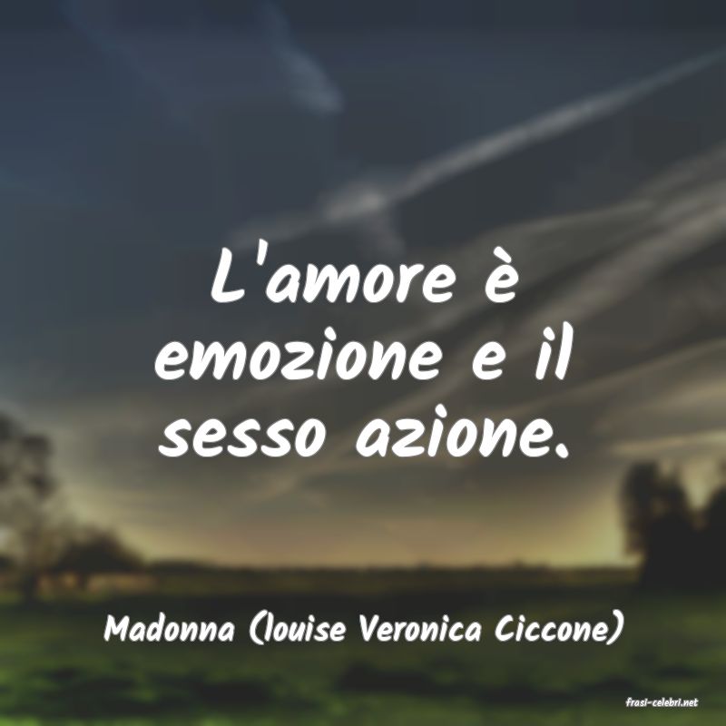 frasi di  Madonna (louise Veronica Ciccone)
