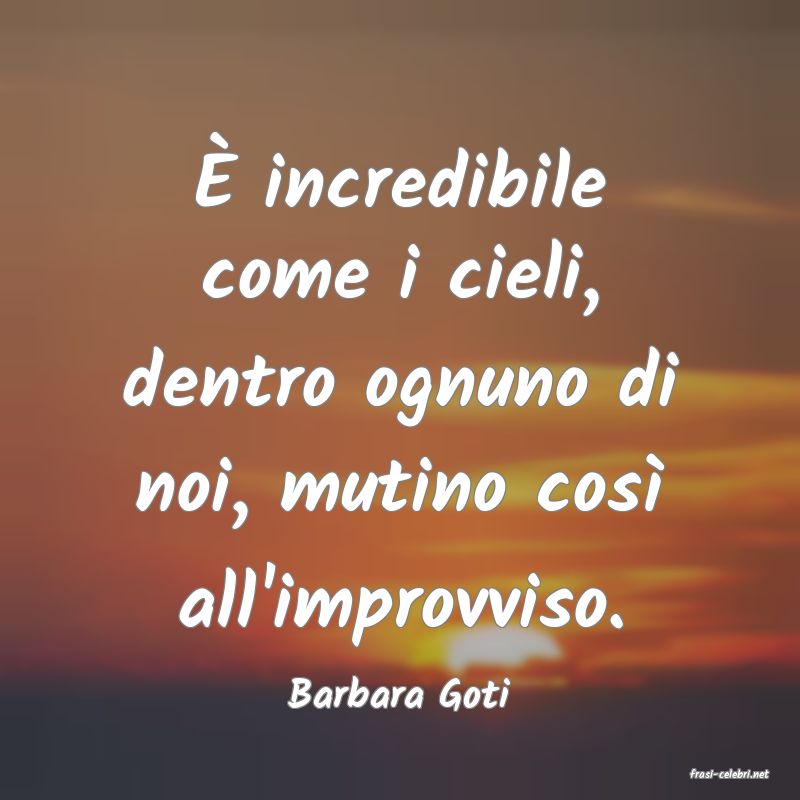 frasi di  Barbara Goti
