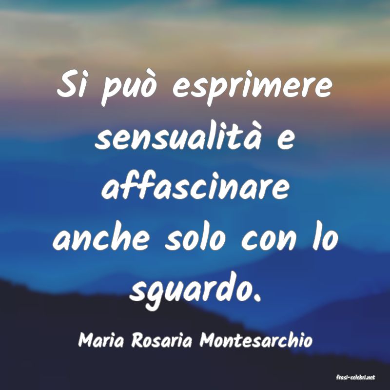 frasi di  Maria Rosaria Montesarchio
