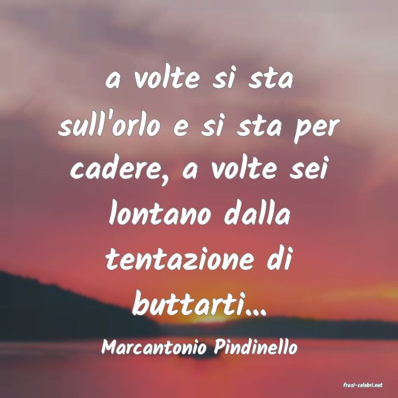 frasi di  Marcantonio Pindinello
