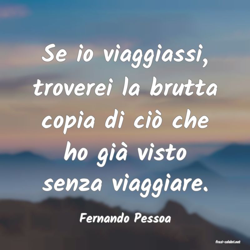 frasi di  Fernando Pessoa

