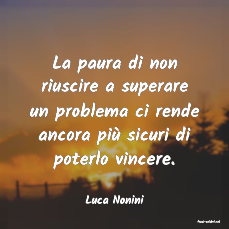 frasi di  Luca Nonini
