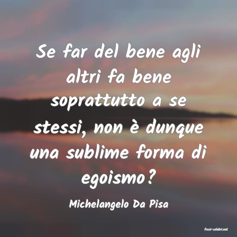 frasi di  Michelangelo Da Pisa
