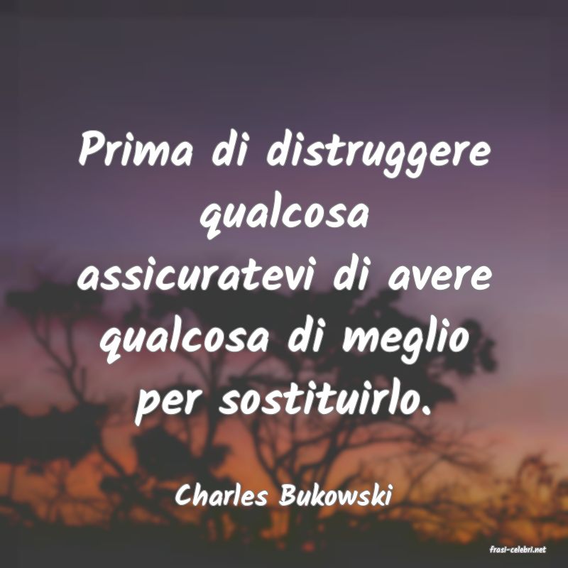 frasi di  Charles Bukowski
