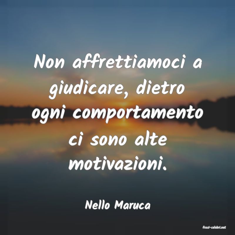 frasi di  Nello Maruca
