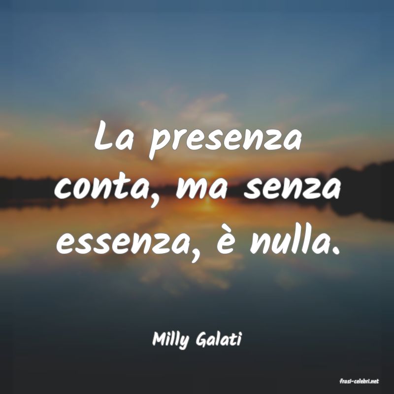 frasi di  Milly Galati
