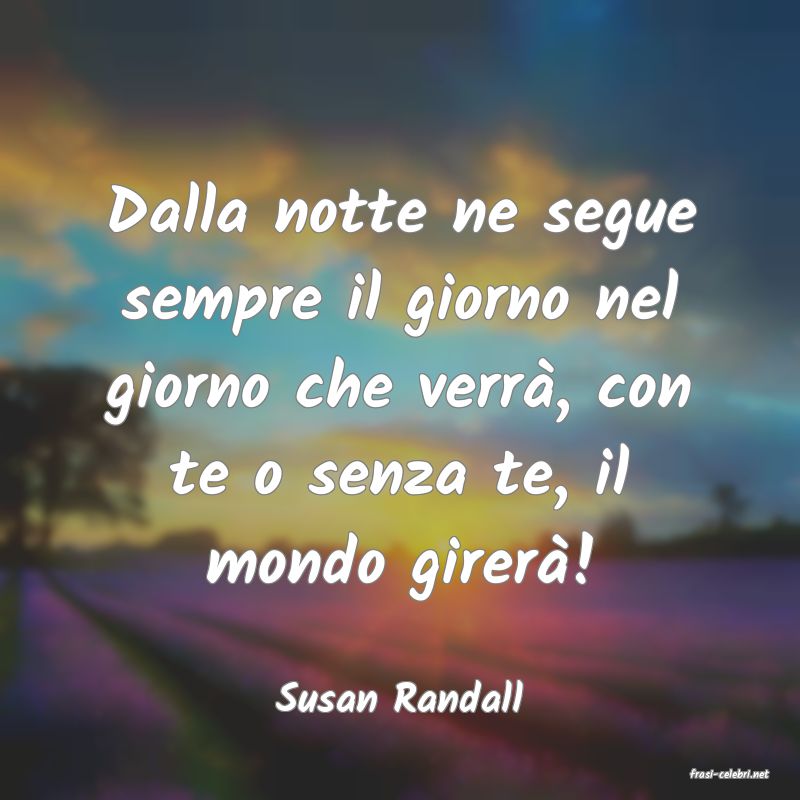frasi di  Susan Randall
