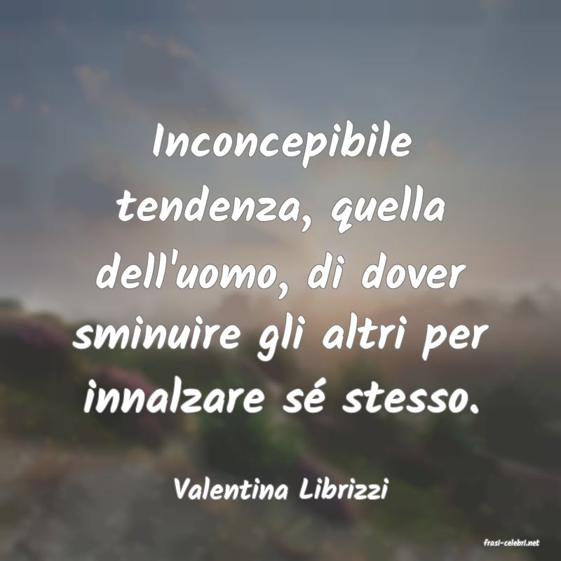 frasi di  Valentina Librizzi
