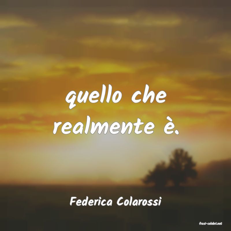 frasi di  Federica Colarossi
