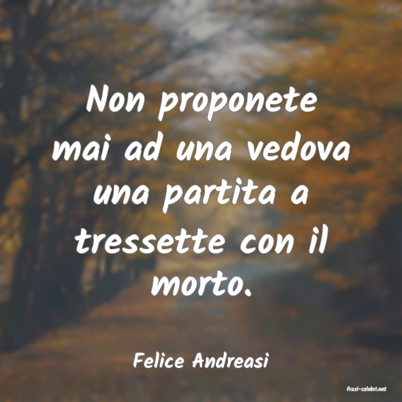 frasi di Felice Andreasi