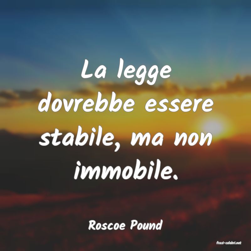 frasi di Roscoe Pound