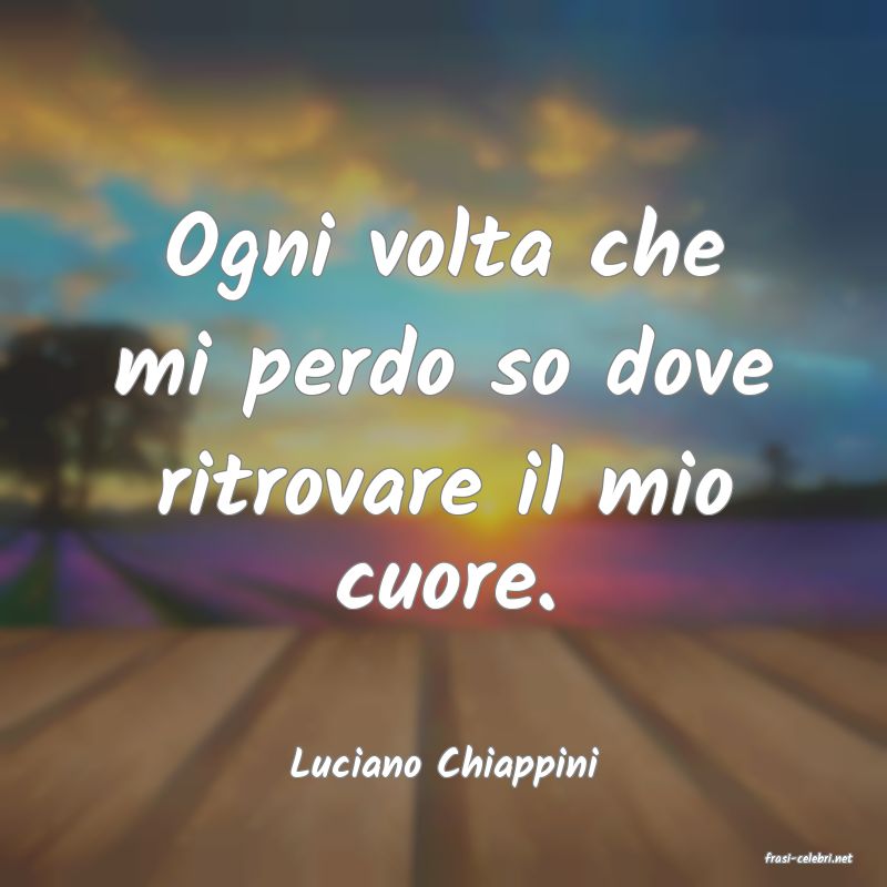 frasi di  Luciano Chiappini

