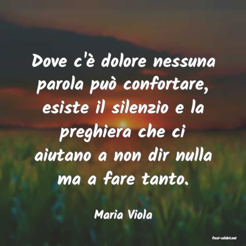frasi di  Maria Viola
