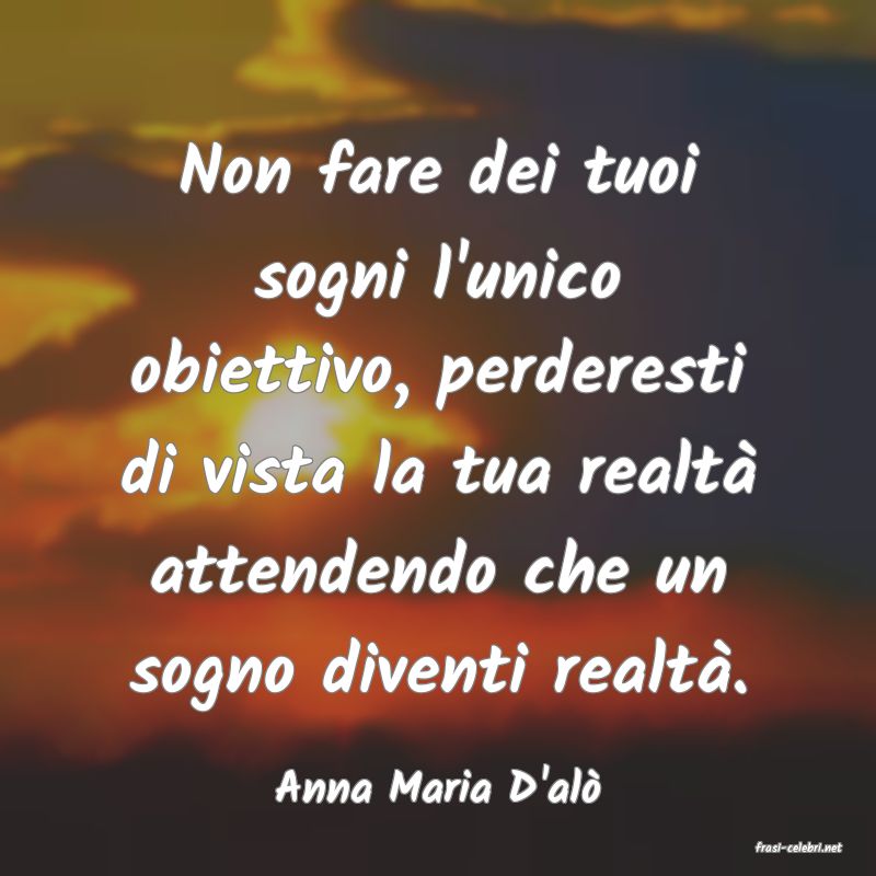 frasi di Anna Maria D'al