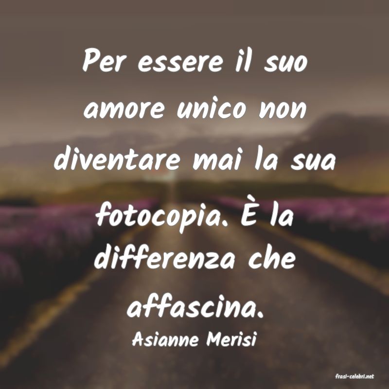 frasi di  Asianne Merisi
