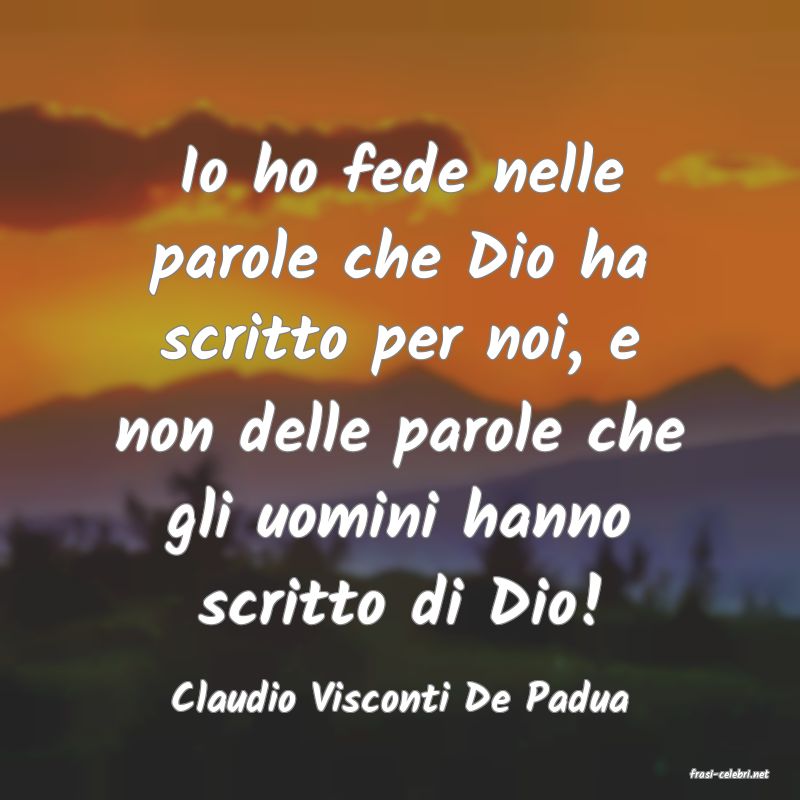 frasi di  Claudio Visconti De Padua
