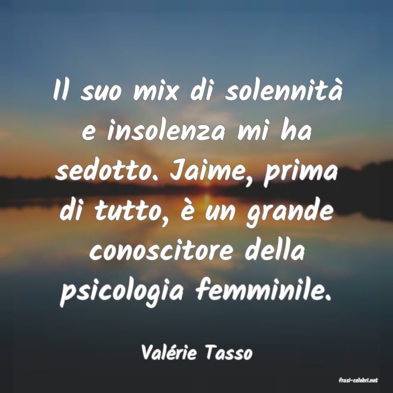 frasi di Valrie Tasso