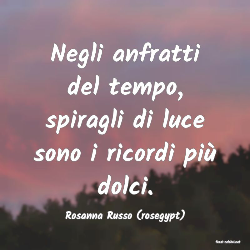 frasi di  Rosanna Russo (rosegypt)
