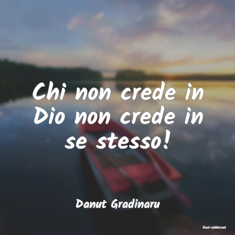 frasi di  Danut Gradinaru

