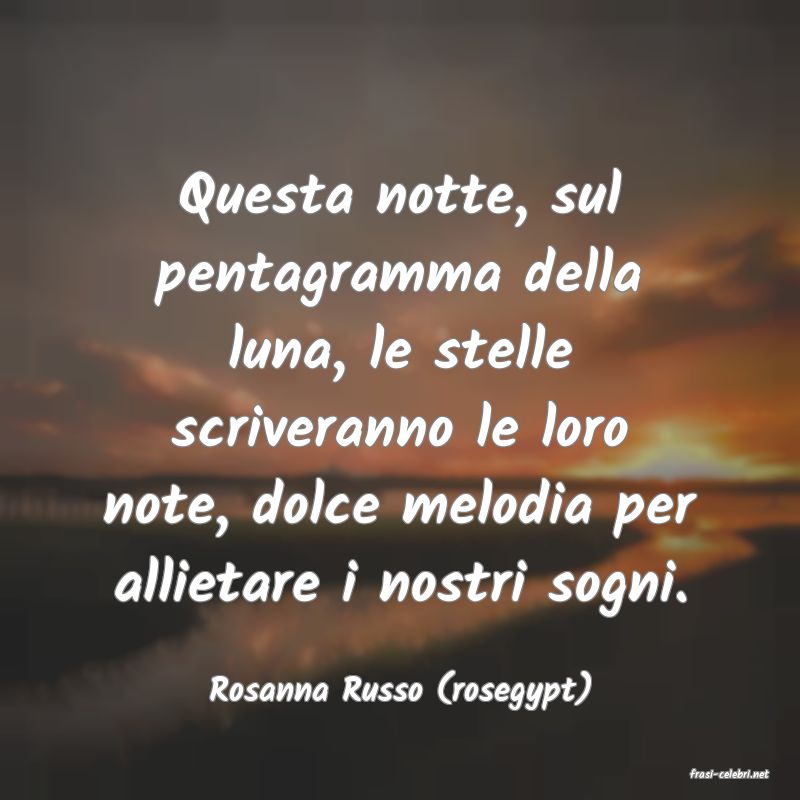 frasi di  Rosanna Russo (rosegypt)
