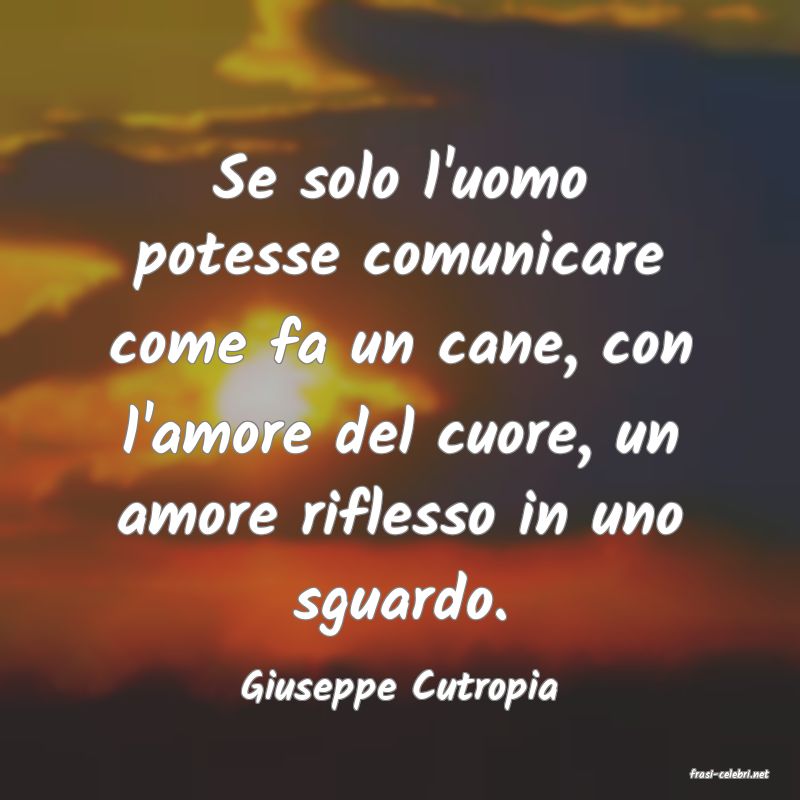 frasi di  Giuseppe Cutropia
