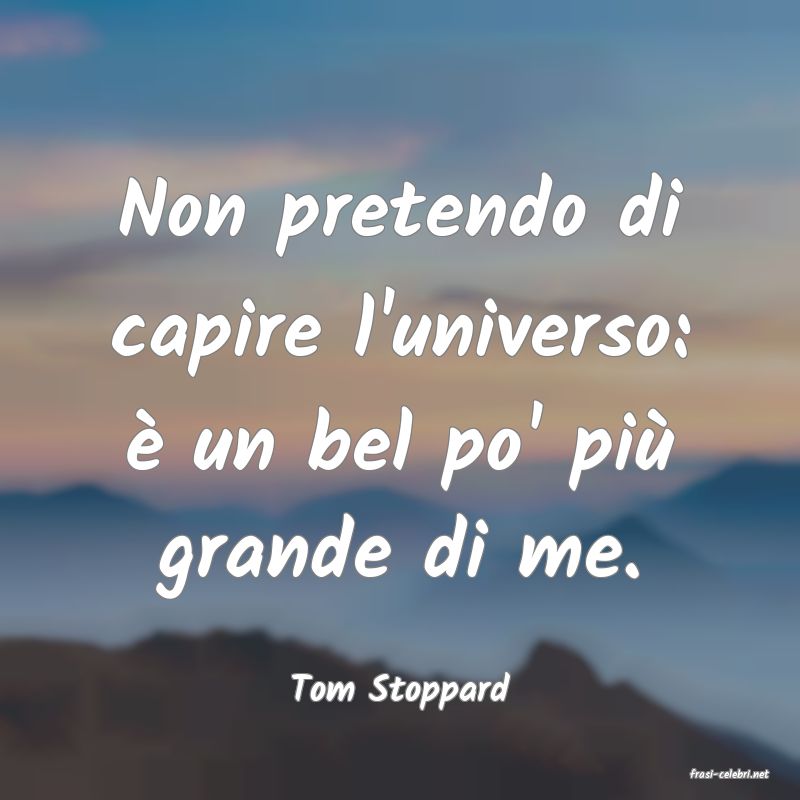 frasi di  Tom Stoppard
