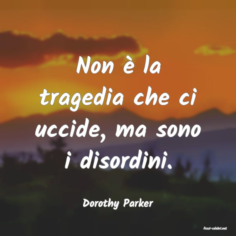 frasi di  Dorothy Parker
