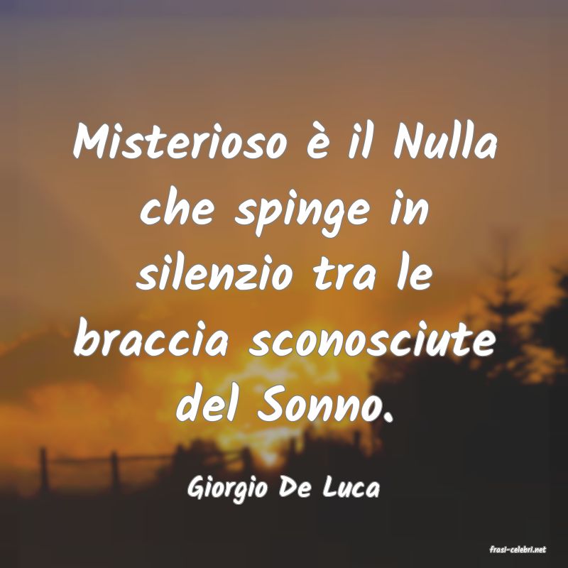 frasi di  Giorgio De Luca
