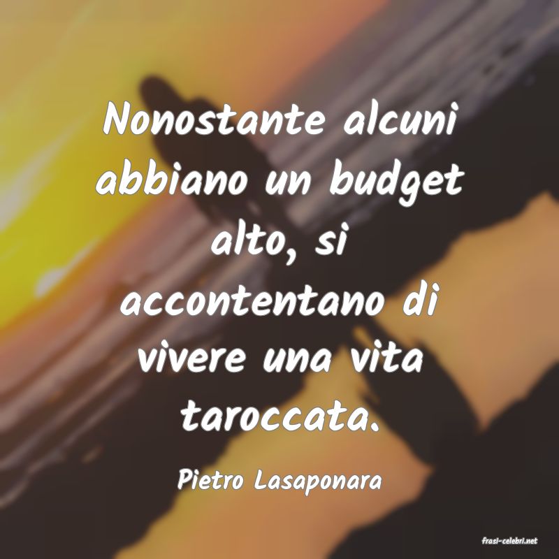 frasi di  Pietro Lasaponara
