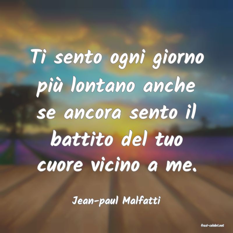 frasi di  Jean-paul Malfatti
