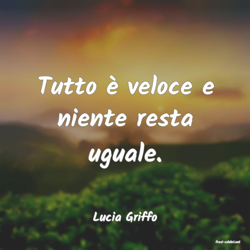 frasi di  Lucia Griffo
