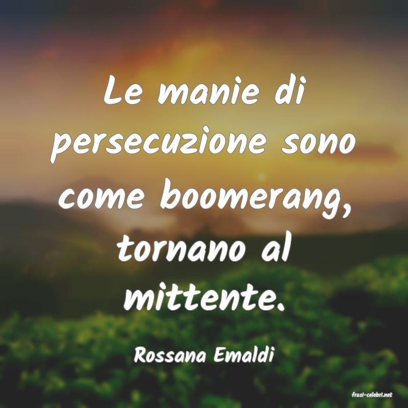 frasi di  Rossana Emaldi
