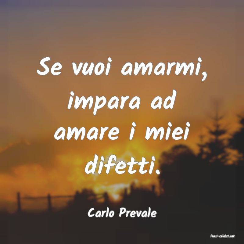 frasi di  Carlo Prevale
