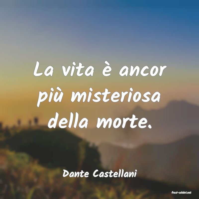 frasi di  Dante Castellani
