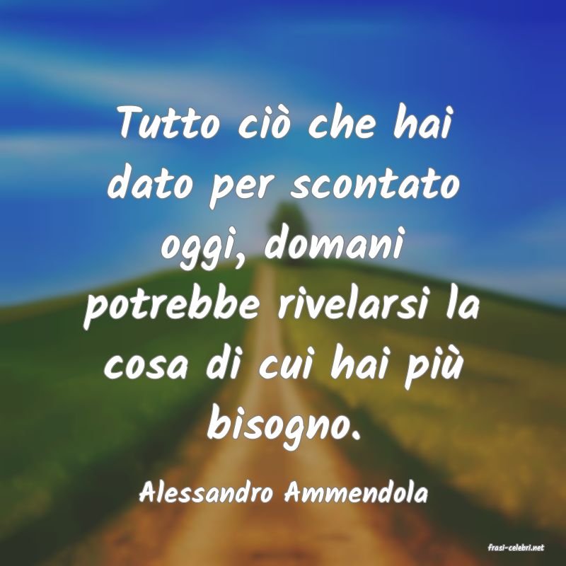 frasi di  Alessandro Ammendola
