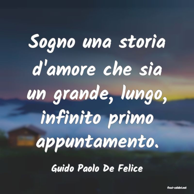 frasi di  Guido Paolo De Felice
