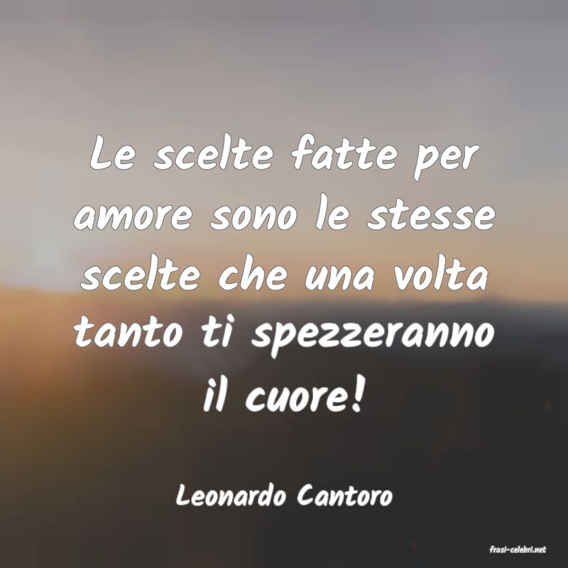 frasi di  Leonardo Cantoro
