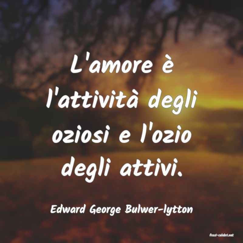 frasi di  Edward George Bulwer-lytton
