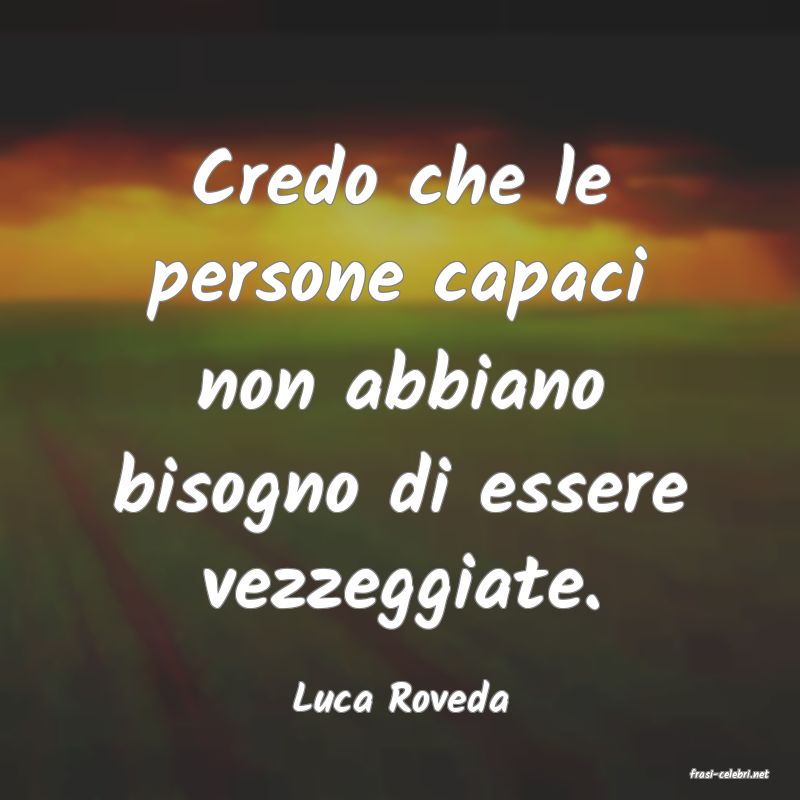 frasi di  Luca Roveda

