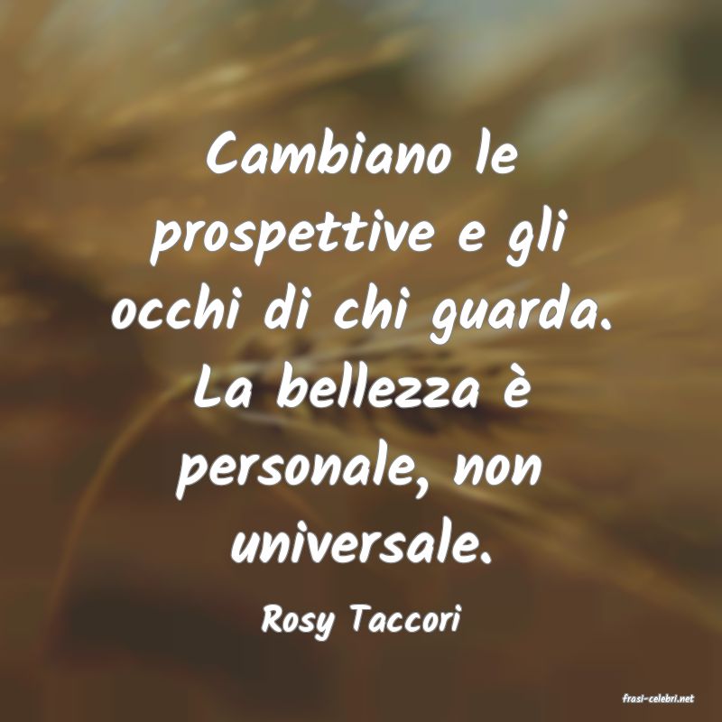 frasi di  Rosy Taccori
