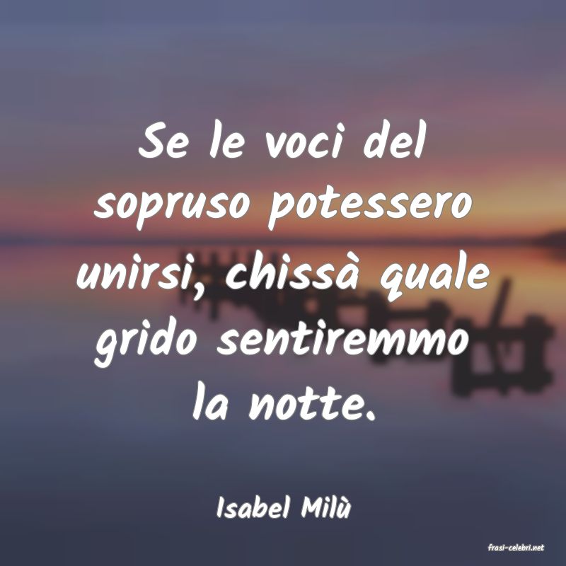 frasi di Isabel Mil