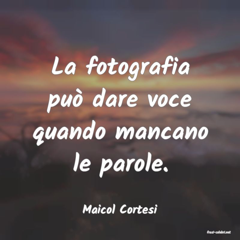 frasi di  Maicol Cortesi
